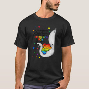 I'm Your Mom Now Lgbt Free Hugs Support Pride Mom T-Shirt