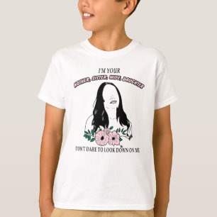 I'M YOUR MOTHER, SISTER, WIFE, DAUGHTER T-Shirt
