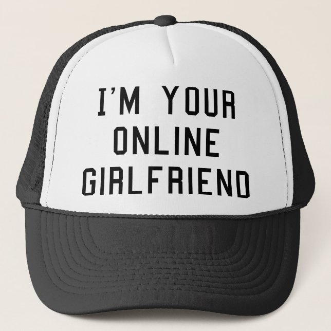 I'm Your Online Girlfriend Trucker Hat (Front)