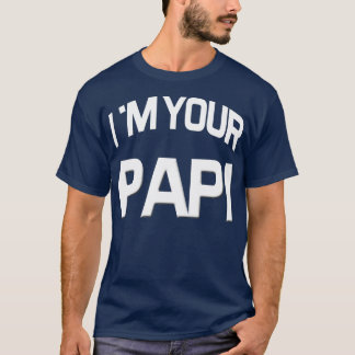 Im Your Papi  T-Shirt