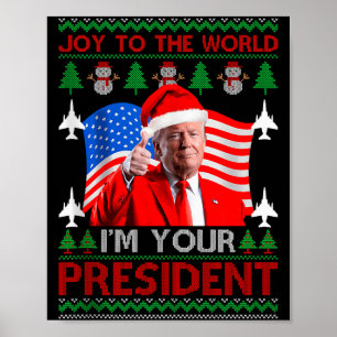 Im Your President 47th Trump 2024 Ugly Christmas S Poster