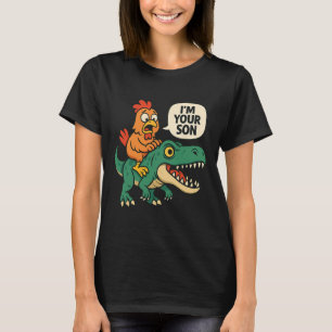 I'm Your Son, Funny Chicken Riding Dinosaur T-rex T-Shirt