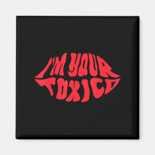 I'm Your Tóxico Funny Toxic Bae Couple Relationshi Magnet