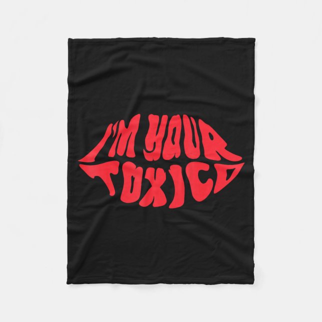 Im Your Tóxico Funny Toxic Bae Couple Relationship Fleece Blanket (Front)