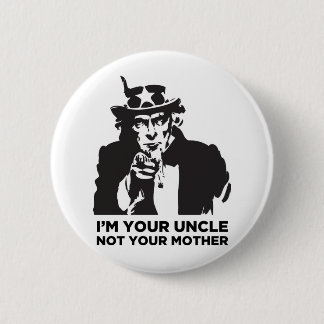 I'm Your Uncle Not Your Mother 6 Cm Round Badge