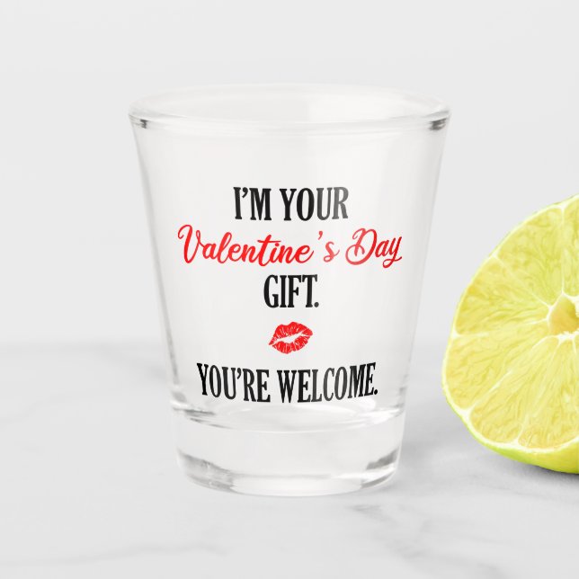 I'm Your Valentine's Day Gift Funny Valentine Shot Glass (Front)