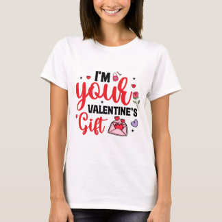 I'm Your Valentine's Gift T-Shirt
