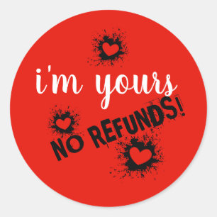 I'm Yours, No Refunds Classic Round Sticker