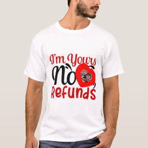I'm yours no refunds, cute photo T-Shirt