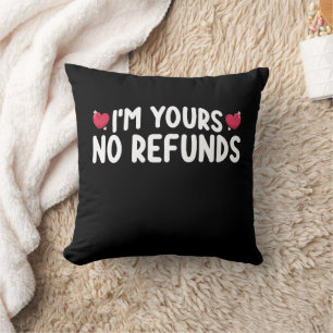 I'm Yours No Refunds Funny Couples Cushion
