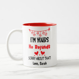 I'm Yours No Refunds Funny Valentines Boyfriend  Two-Tone Coffee Mug