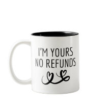 I'm Yours No Refunds Girlfriend Gift for Valentine