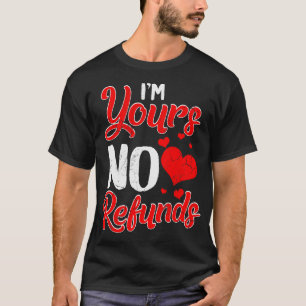 Im Yours No Refunds Relationship Funny Humour Sayi T-Shirt
