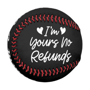 I'm Yours No Refunds Valentines Day Cute Wife Gift Baseball
