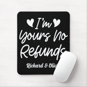 I'm Yours No Refunds Valentines Day Cute Wife Gift Mouse Mat