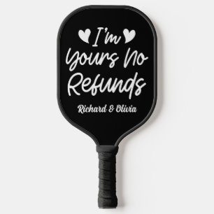 I'm Yours No Refunds Valentines Day Cute Wife Gift Pickleball Paddle