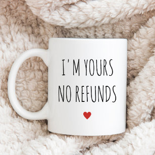 I'm Yours No Refunds Valentine's Day Gift Magic Mug