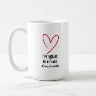 I'm Yours No Refunds Valentine's Day Gift Coffee Mug