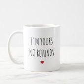 I'm Yours No Refunds Valentine's Day Gift Coffee Mug (Left)