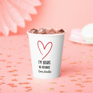 I'm Yours No Refunds Valentine's Day Gift Paper Cups