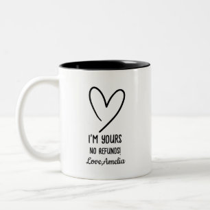 I'm Yours No Refunds Valentine's Day Gift Two-Tone Coffee Mug