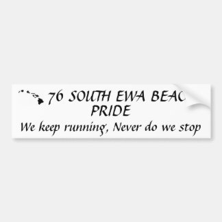 images, 76 SOUTH EWA BEACH, PRIDE, We keep runn... Bumper Sticker