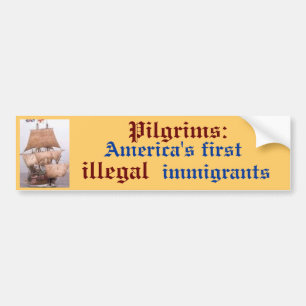 images, America's first , Pilgrims:, illegal, i... Bumper Sticker