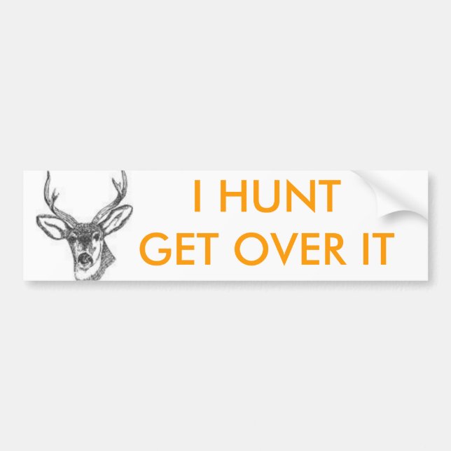 images, I HUNT GET OVER IT Bumper Sticker (Front)