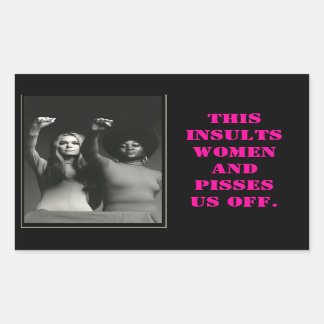 images, THIS INSULTS WOMEN AND PISSES US OFF. Rectangular Sticker
