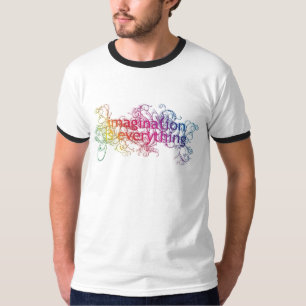 Imagination is everything! T-Shirt
