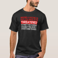 Imagine A Vaccine So Safe You Have To Be Threatene
