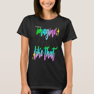 Imagine A World Like That For Loved One T-Shirt