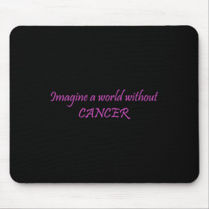Imagine a World Without Cancer 1 Mouse Mat