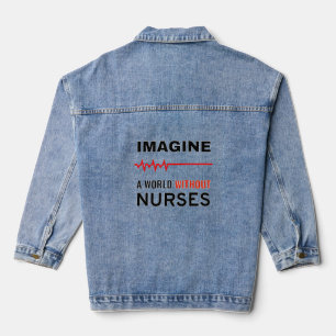 Imagine A World WIthout Nurses Denim Jacket
