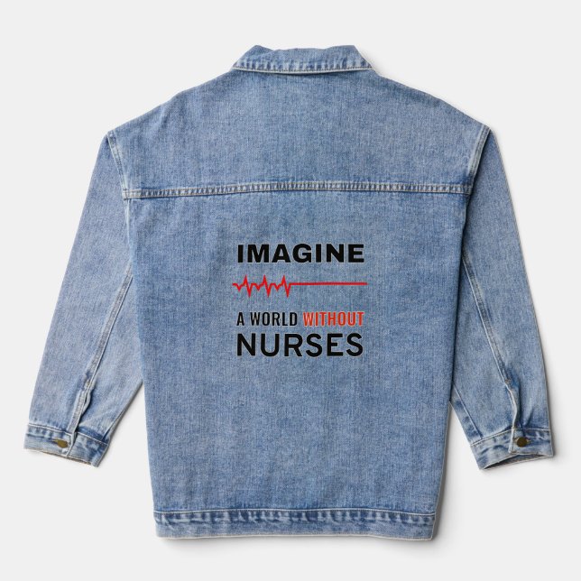 Imagine A World WIthout Nurses Denim Jacket (Back)