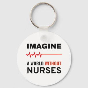 Imagine A World WIthout Nurses Key Ring