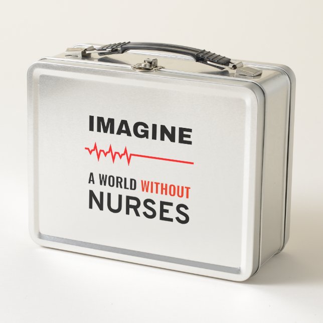 Imagine A World WIthout Nurses Metal Lunch Box (Front)