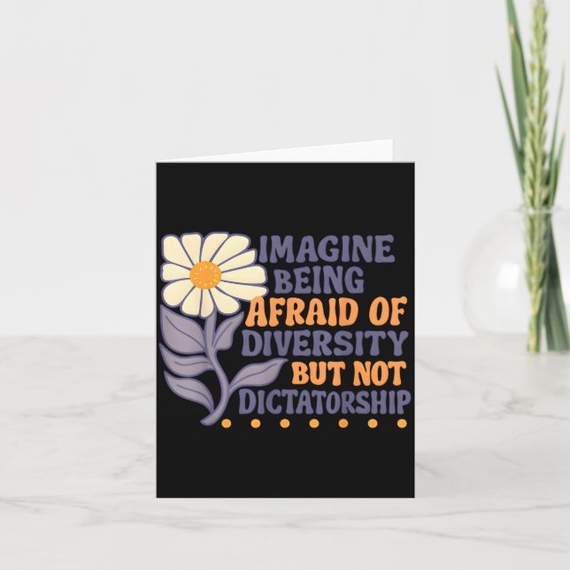 Imagine Being Afraid Of Diversity But Not Dictator Card (Front)