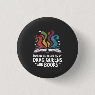 Imagine Being Afraid of Drag Queens and Books LGBT 3 Cm Round Badge