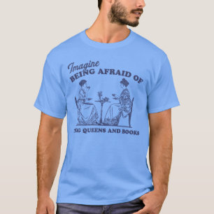 imagine being afraid of drag queens and books Pro T-Shirt