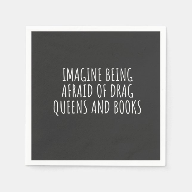 Imagine Being Afraid of Drag Queers, and Books Napkin (Front)
