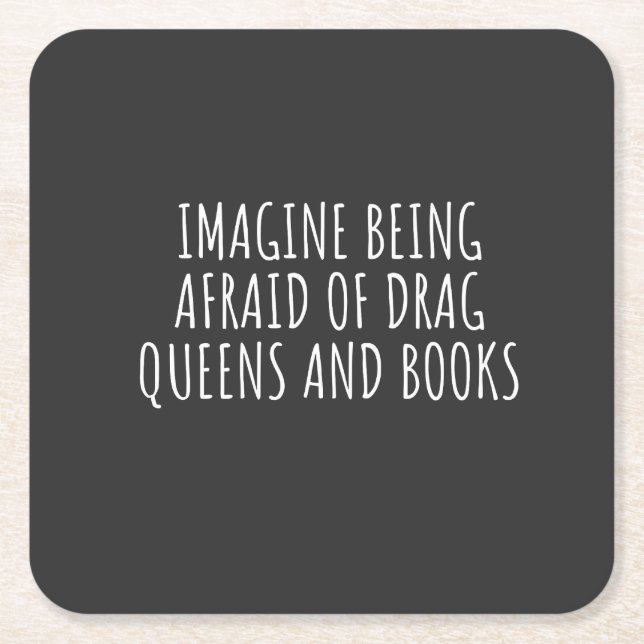 Imagine Being Afraid of Drag Queers, and Books Square Paper Coaster (Front)