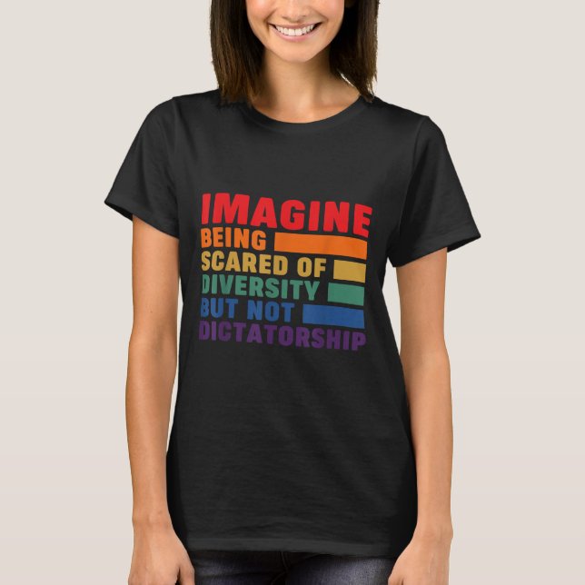 Imagine Being Ed Of Diversity But Not Dictatorship T-Shirt (Front)