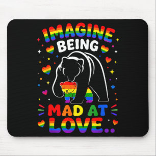 Imagine being mad at love lgbtq pride rainbow bear mouse mat