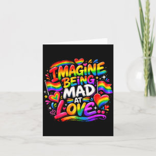 Imagine being mad at love pride rainbow equality card