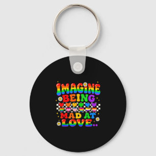 Imagine being mad at love pride rainbow equality key ring