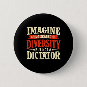 Imagine Being Scared of Diversity But Not 6 Cm Round Badge