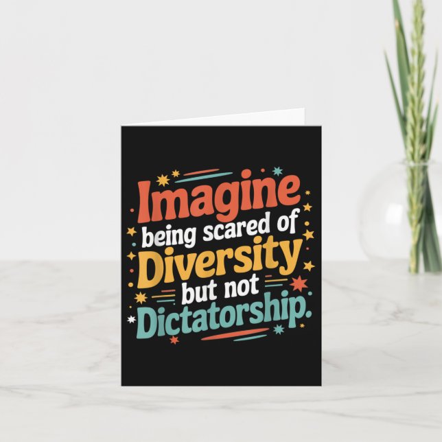 Imagine Being Scared Of Diversity But Not Dictator Card (Front)