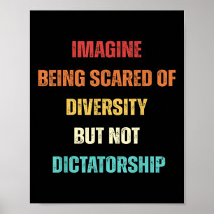 Imagine Being Scared Of Diversity But Not Dictator Poster