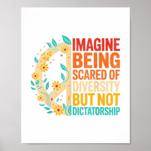 Imagine Being Scared Of Diversity But Not Dictator Poster